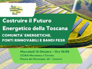 “Costruire il futuro energetico della Toscana: Comunità Energetiche, Fonti Rinnovabili e Bandi FESR”: evento regionale