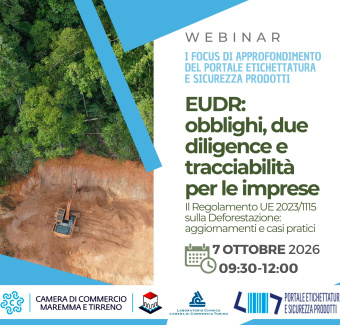 Locandina del webinar "EUDR: obblighi, due diligence e tracciabilità per le imprese" (Regolamento UE 2023/1115 sulla Deforestazione) del 7 Ottobre 2026, dalle 09:30 alle 12:00. A sinistra è presente la foto dall'alto di un escavatore al lavoro in un'area disboscata ai margini della foresta tropicale. In basso figurano i loghi della Camera di Commercio Maremma e Tirreno, del Laboratorio Chimico della Camera di Commercio di Torino e del Portale Etichettatura e Sicurezza Prodotti.